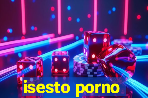 isesto porno